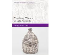 Visualizing Women in Late Antiquity