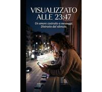 VISUALIZZATO ALLE 23:47: Un amore costruito a messaggi. Distrutto dal silenzio