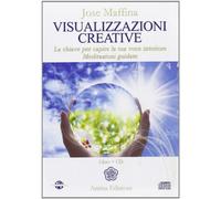 Visualizzazioni creative. La chiave per capire la tua voce interiore. Meditazioni guidate. Con CD Audio