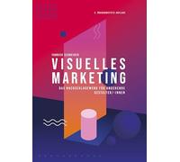 Visuelles Marketing: Das Nachschlagewerk für angehende Gestalter/-innen für visuelles Marketing - Prüfungsvorbereitung zur Ausbildung + umfangreiche Lernapp mit KI Unterstützung
