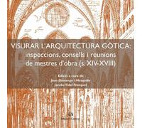 Visurar l'arquitectura gòtica. Inspeccions, consells i reunions de mestres d'obr