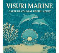 Visuri marine - Carte de colorat pentru adul¿i
