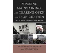 Vit Smetana Imposing, Maintaining, and Tearing Open the Iron Curtain (Tascabile)