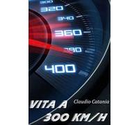 Vita a 300 km/h