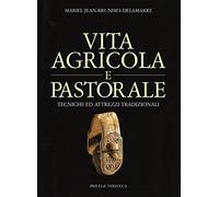 Vita agricola e pastorale. Tecniche ed attrezzi tradizionali