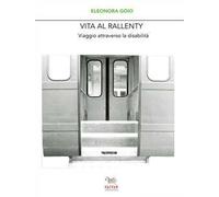 Vita al rallenty. Viaggio attraverso la disabilità