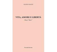Vita, amore e libertà. Poesie «libere» - [Palombi Editori]