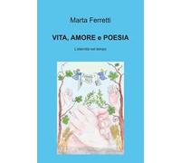 Vita, amore e poesie. L'eternità nel tempo