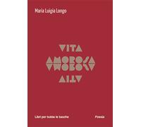 Vita amorosa - Longo Maria Luigia
