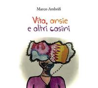 Vita, ansie e altri casini