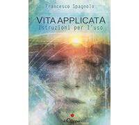 Vita applicata. Istruzioni per l'uso