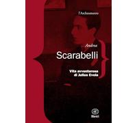 Libri Andrea Scarabelli - Vita Avventurosa Di Julius Evola