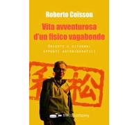 Vita avventurosa d'un fisico vagabondo. Oriente e ritorno: appunti autobiografici