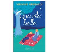 VITA BELLA (UNA) - Grimaldi Virginie Bracci Testasecca A. (cur.) - 2023 - E/O