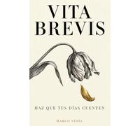 VITA BREVIS: Haz Que Tus Días Cuenten