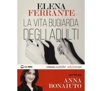 Elena Ferrante – La vita bugiarda degli adulti – letto da Anna Bonaiuto – Audiolibro CD MP3