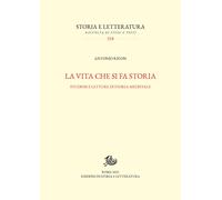 Vita che si fa storia - [Edizioni di Storia e Letteratura]