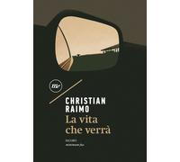 VITA CHE VERRÀ (LA) - Raimo Christian - 2021 - Minimum Fax