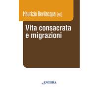 Vita consacrata e migrazioni - Bevilacqua Maurizio