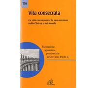 Vita consecrata. Esortazione apostolica postsinodale. La vita consacrata e la sua missione nella Chiesa. Nota pastorale