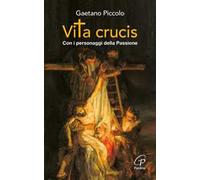 Vita crucis. Con i personaggi della Passione