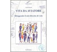Vita da aviatore. Rileggendo il mio libretto di volo