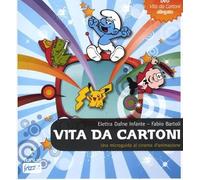 Vita da cartoni. Una microguida al cinema d'animazione. Con DVD