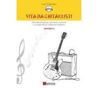 Vita da chitarristi. Manuale di tecnica, meccanica, armonia e consigli utili per il chitarrista moderno. Vol. 3: Lezioni 31-45.