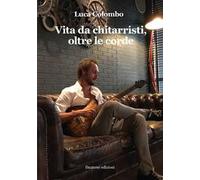 Vita da chitarristi, oltre le corde