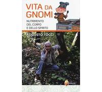 Vita da gnomi. Nutrimento del corpo e dello spirito