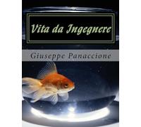 Vita da Ingegnere: Guida ai pochi pregi e ai tanti difetti dell'ingegnere