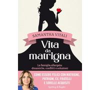 Vita da matrigna. La famiglia allargata: dinamiche, conflitti e soluzioni
