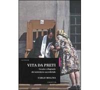 Vita da preti. Grazie e disgrazie del ministero sacerdotale