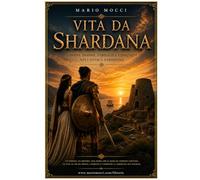 Vita da Shardana: Uomini, donne, famiglie e comunità nell'antica Sardegna