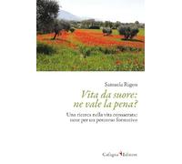 Vita da suore: ne vale la pena? Una ricerca nella vita consacrata: note per un percorso formativo