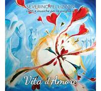 Vita d'amore. Canti e musiche per la preghiera