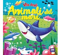Vita degli animali del mare. Ediz. a colori