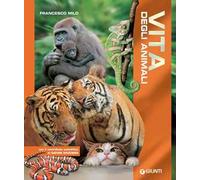Vita degli animali. Ediz. a colori