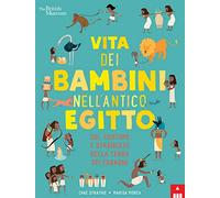 Vita dei bambini nell'antico Egitto. Usi, costumi e stranezze nella terra dei faraoni