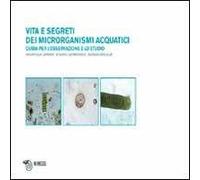 Vita dei microrganismi acquatici. Guida per l'osservazione e lo studio