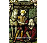 Vita dei santi misconosciuti