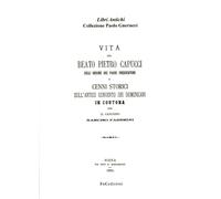 Vita del Beato Pietro Capucci...cenni storici convento dei Domenicani Cortona