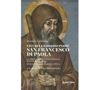 Libri Anonimo - Vita Del Glorioso Padre San Francesco Di Paola. La Prima Biograf