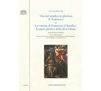Vita del serafico et glorioso S. Francesco-Le vittorie di Francesco il Serafico. Li passi gloriosi della diva Chiara