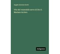 Vita del venerabile servo di Dio D. Mariano Arciero