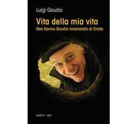 Vita della mia vita. Don Savino Gaudio innamorato di Cristo