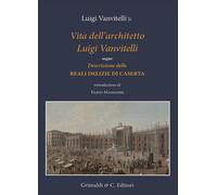 Vita dell'architetto Luigi Vanvitelli - [Grimaldi & C.editori]