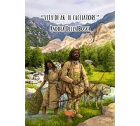 VITA DI AK, IL CACCIATORE