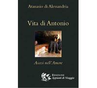 Vita di Antonio. Ascesi nell'amore