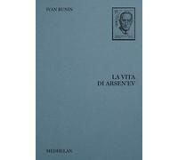 VITA DI ARSEN'EV (LA) - Bunin Ivan A. - 2024 - Edizioni Medhelan